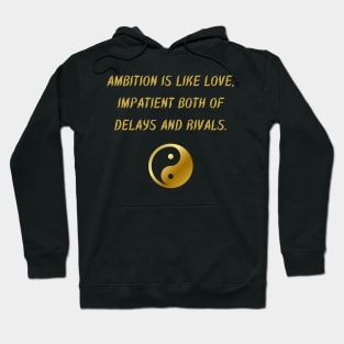 Ambition Is Like Love, Impatient Both Of Delays And Rivals. Hoodie